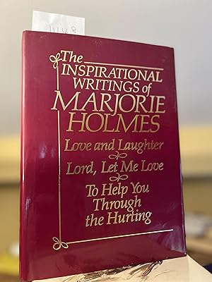 The Inspirational Writings of Marjorie Holmes: Love and Laughter, Lord Let Me Love, To Help You T...