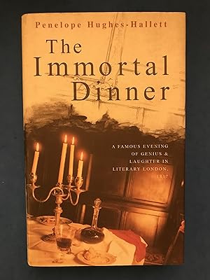Seller image for THE IMMORTAL DINNER, A FAMOUS EVENING OF GENIUS & LAUGHTER IN LITERARY LONDON, 1817 for sale by Haddington Rare Books