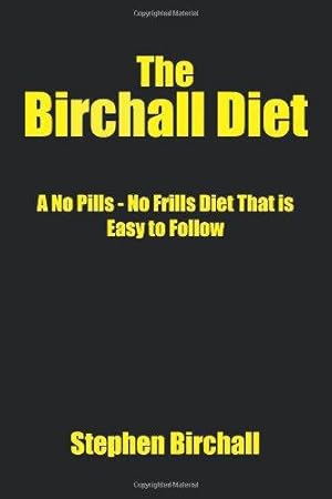 Bild des Verkufers fr The Birchall Diet: A No Pills - No Frills Diet That is Easy to Follow zum Verkauf von WeBuyBooks