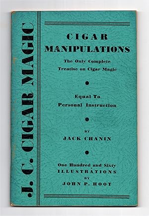 J. C. CIGAR MAGIC: CIGAR MANIPULATIONS, the Only Complete Treatise of Cigar Magic