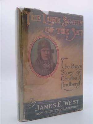 Seller image for The Lone Scout of the Sky: The Story of Charles A. Lindbergh (Contains Complete Instructions on How to Make a Flying Model of the Spirit of Saint Louis) (*FIRST EDITION*) for sale by ThriftBooksVintage