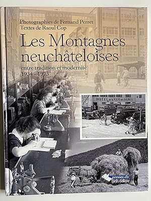 Seller image for Les Montagnes neuchateloises entre tradition et modernit 1934-1973. for sale by ShepherdsBook