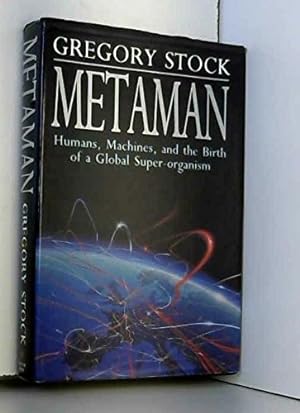 Imagen del vendedor de Metaman: Humans, Machines and the Birth of a Global Super-organism a la venta por WeBuyBooks