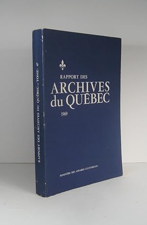 Rapport des Archives du Québec. 1969. Tome 47 (Rapport de l'archiviste)