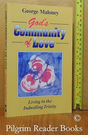 God's Community of Love: Living in the Indwelling Trinity (Be Filled with the Fullness of God).