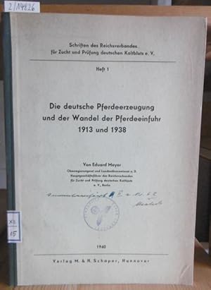 Bild des Verkufers fr Die deutsche Pferdeerzeugung und der Wandel der Pferdeeinfuhr 1913 und 1938. zum Verkauf von Versandantiquariat Trffelschwein