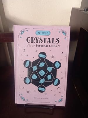 In Focus Crystals Your Personal Guide
