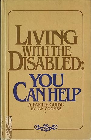 Living With the Disabled : You Can Help, A Family Guide