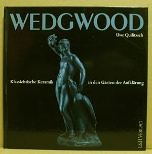Seller image for Wedgwood. Klassizistische Keramik in den Grten der Aufklrung. for sale by Nicoline Thieme