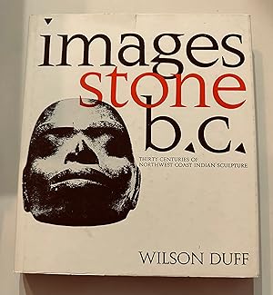 Seller image for Images Stone b.c. Thirty Centuries of Northwest Coast Indian Sculpture for sale by EZReading