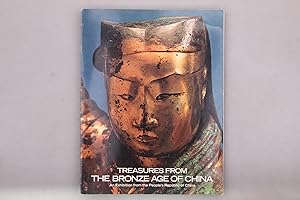 TREASURES FROM THE BRONZE AGE OF CHINA.