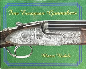 Imagen del vendedor de Fine European Gunmakers - Best Continental European Gunmakers & Engravers a la venta por Dr.Bookman - Books Packaged in Cardboard