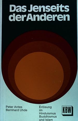 Seller image for Das Jenseits der Anderen : Erlsung im Hinduismus, Buddhismus u. Islam. for sale by books4less (Versandantiquariat Petra Gros GmbH & Co. KG)
