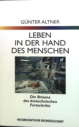 Seller image for Leben in der Hand des Menschen : Die Brisanz des biotechnischen Fortschritts. for sale by books4less (Versandantiquariat Petra Gros GmbH & Co. KG)