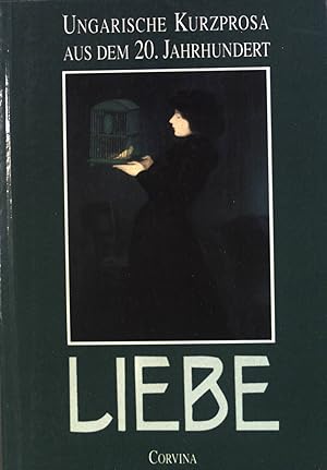 Bild des Verkufers fr Liebe : Ungarische Kurzprosa aus dem 20. Jahrhundert. zum Verkauf von books4less (Versandantiquariat Petra Gros GmbH & Co. KG)