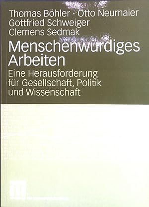 Immagine del venditore per Menschenwrdiges Arbeiten : Eine Herausforderung fr Gesellschaft, Politik und Wissenschaft. venduto da books4less (Versandantiquariat Petra Gros GmbH & Co. KG)