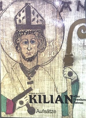 Bild des Verkufers fr Kilian : Mnch aus Irland, aller Franken Patron ; Aufstze. zum Verkauf von books4less (Versandantiquariat Petra Gros GmbH & Co. KG)