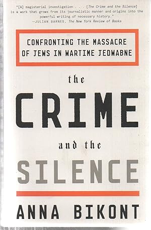 Imagen del vendedor de The Crime and the Silence: Confronting the Massacre of Jews in Wartime Jedwabne a la venta por EdmondDantes Bookseller