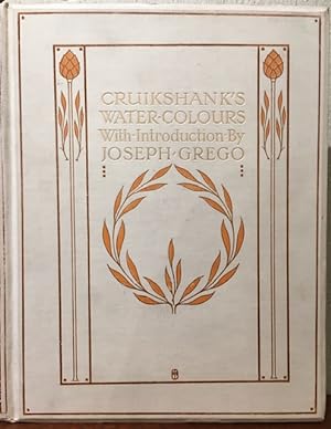 CRUIKSHANK'S WATER COLOURS With an introduction by Joseph Grego