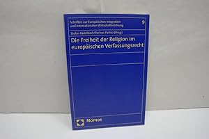 Die Freiheit der Religion im europäischen Verfassungsrecht (= Schriften Zur Europaischen Integrat...
