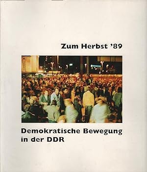 Bild des Verkufers fr Zum Herbst '89 - demokratische Bewegung in der DDR : Begleitbuch zur Ausstellung. Bernd Lindner (Hrsg.). Unter Mitarb. von Manfred Leyh . zum Verkauf von Schrmann und Kiewning GbR
