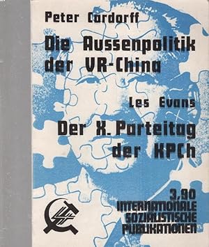 Seller image for Die Aussenpolitik der VR China. Peter Cardorff; Der X. Parteitag der KPCh / Les Evans. for sale by Schrmann und Kiewning GbR