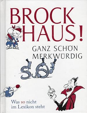 Seller image for Brockhaus! - Ganz schn merkwrdig Was so nicht im Lexikon steht for sale by Versandantiquariat Nussbaum