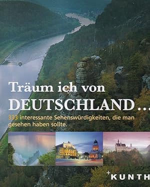 Seller image for Trum ich von Deutschland . : 333 interessante Sehenswrdigkeiten, die man gesehen haben sollte. for sale by Versandantiquariat Nussbaum