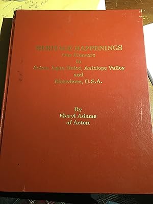 Heritage Happenings. Our Pioneers In Acton, Aqua Dulce, Antelope Valley and Elsewhere, U.S.A.