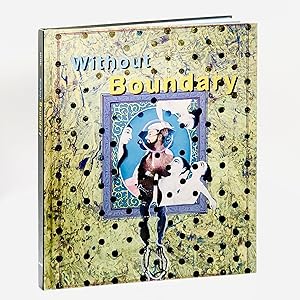 Without Boundary: Seventeen Ways of Looking ; Published in Conjunction with the Exhibition Withou...