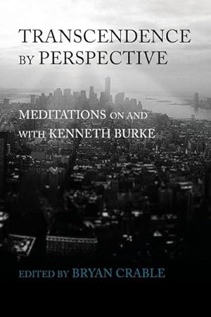 Image du vendeur pour Transcendence by Perspective : Meditations on and with Kenneth Burke mis en vente par AHA-BUCH GmbH