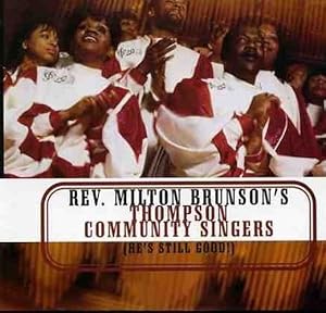 Rev. Milton Brunson's Thompson Community Singers (He's Still Good!)