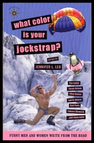 Bild des Verkufers fr WHAT COLOR IS YOUR JOCKSTRAP? - Funny Men and Women Who Write from the Road zum Verkauf von W. Fraser Sandercombe