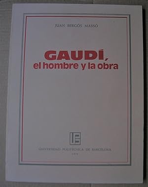 GAUDI, EL HOMBRE Y LA OBRA