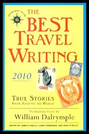 Bild des Verkufers fr THE BEST TRAVEL WRITING - 2010 - True Stories from Around the World zum Verkauf von W. Fraser Sandercombe