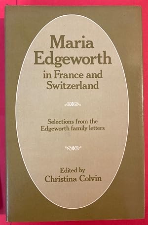 Bild des Verkufers fr Maria Edgeworth in France and Switzerland: Selections from the Edgeworth Family Letters. zum Verkauf von Plurabelle Books Ltd