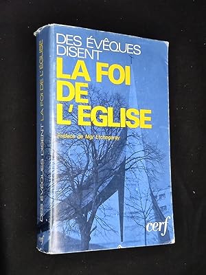 Image du vendeur pour Des vques disent la foi de l'glise / prface de Mgr Etchegaray ; mis en vente par Librairie Douin