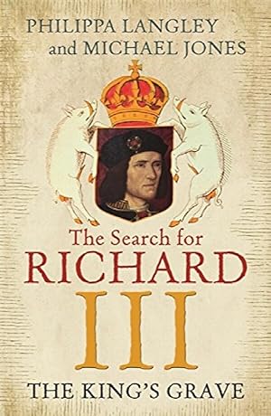 Image du vendeur pour The King's Grave: The Search for Richard III mis en vente par Alpha 2 Omega Books BA