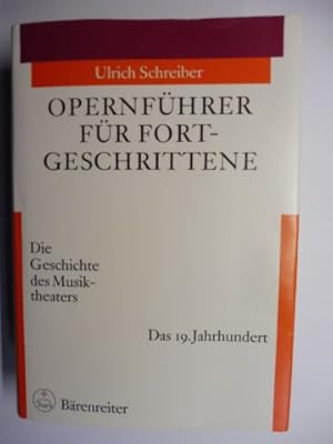 Bild des Verkufers fr OPERNFHRER FR FORTGESCHRITTENE (Fort-Geschrittene). Die Geschichte des Musiktheaters - Das 19. Jahrhundert *. zum Verkauf von Antiquariat am Ungererbad-Wilfrid Robin