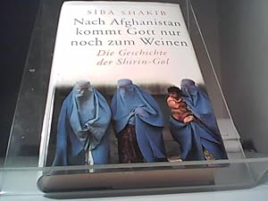 Bild des Verkufers fr Nach Afghanistan kommt Gott nur noch zum Weinen : die Geschichte der Shirin-Gol. Club-Taschenbuch zum Verkauf von Eichhorn GmbH