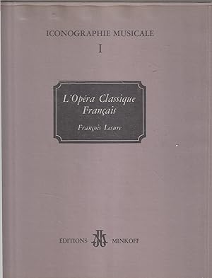 L' Opéra Classique Francais . XVII et XVIII siècles