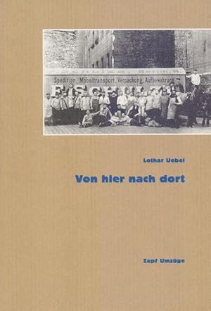 Bild des Verkufers fr Von hier nach dort : Wohnungsumzge in von nach Berlin. Zapf Umzge. zum Verkauf von Homburger & Hepp