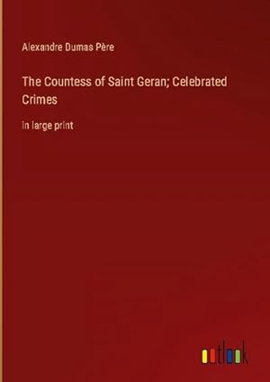 Seller image for The Countess of Saint Geran; Celebrated Crimes : in large print for sale by AHA-BUCH GmbH