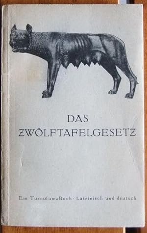 Das Zwölftafelgesetz. Texte, Übersetzungen und Erläuterungen von Rudolf Düll. Tusculum-Bücher.