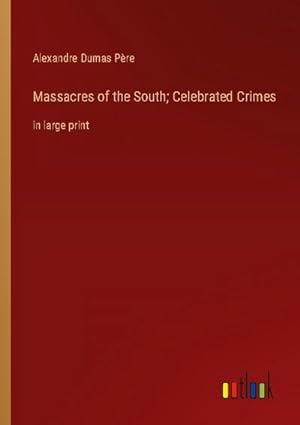 Seller image for Massacres of the South; Celebrated Crimes : in large print for sale by AHA-BUCH GmbH