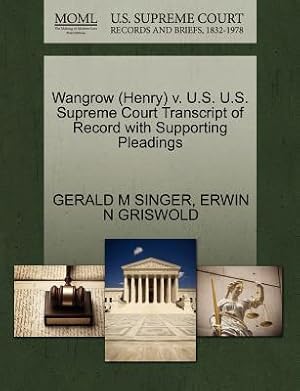 Seller image for Wangrow (Henry) V. U.S. U.S. Supreme Court Transcript of Record with Supporting Pleadings (Paperback or Softback) for sale by BargainBookStores