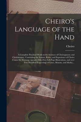 Imagen del vendedor de Cheiro's Language of the Hand: a Complete Practical Work on the Sciences of Cheirognomy and Cheiromancy, Containing the System, Rules, and Experience (Paperback or Softback) a la venta por BargainBookStores