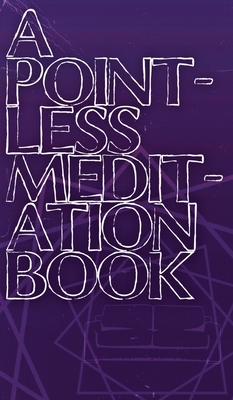 Image du vendeur pour A Pointless Meditation Book (Hardback or Cased Book) mis en vente par BargainBookStores