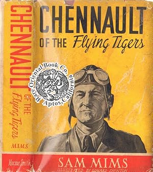 Seller image for CHENNAULT OF THE FLYING TIGERS. [Commander Of The "A.V.G." ["AMERICAN VOLUNTEER for sale by RARE ORIENTAL BOOK CO., ABAA, ILAB
