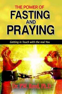 Imagen del vendedor de The Power of FASTING And PRAYING: Getting in Touch with the real You (Paperback or Softback) a la venta por BargainBookStores